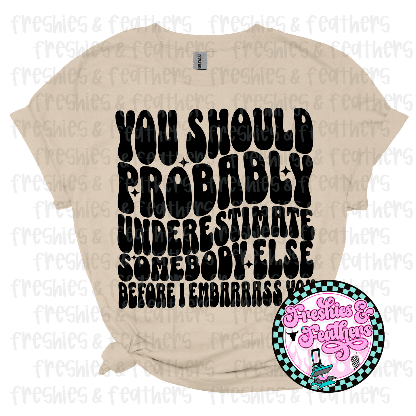 Underestimate Somebody Else Tee