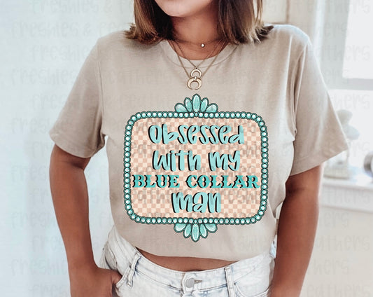 Obsessed with my Blue Collar Man Tee