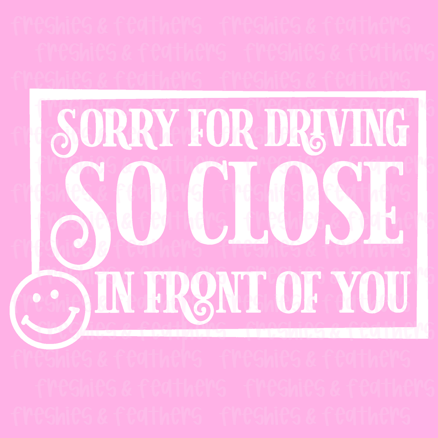 Sorry For Driving So Close Decal